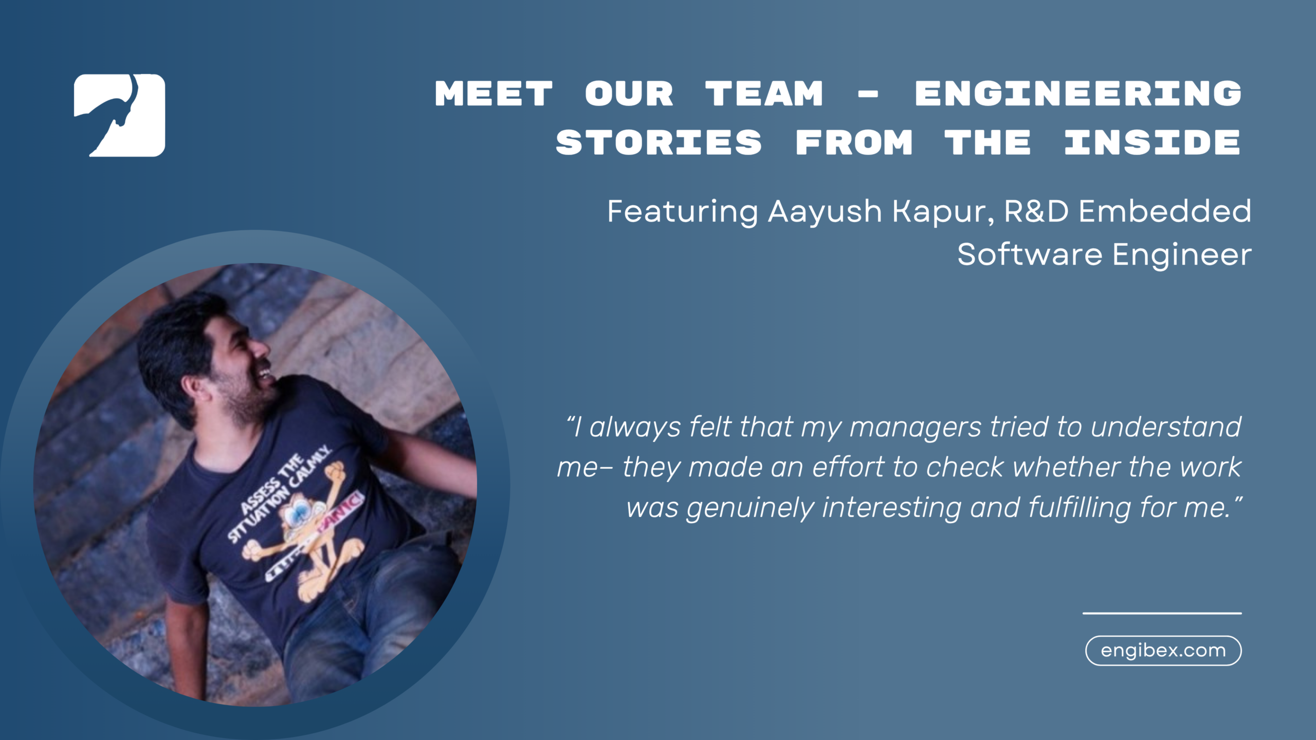 MEET OUR TEAM- ENGINEERING STORIES FROM THE INSIDE. FEATURING Aayush KAPUR, R&D Embedded Software Engineer