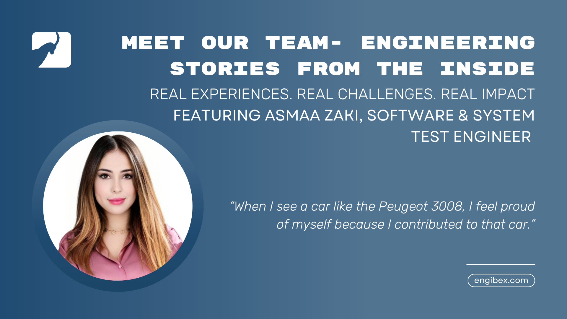 MEET OUR TEAM- ENGINEERING STORIES FROM THE INSIDE. FEATURING Asmaa Zaki, Software & System Test Engineer